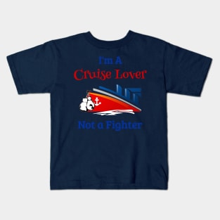 Cruise Ship Cruise Shirt Im A Cruise Lover Not A Fighter Kids T-Shirt